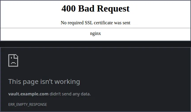 Two browser windows: nginx’s white page “400 Bad Request, No required SSL certificate was sent”, and below it a dark browser error page “This page isn’t working, vault.example.com didn’t send any data, ERR_EMPTY_RESPONSE”